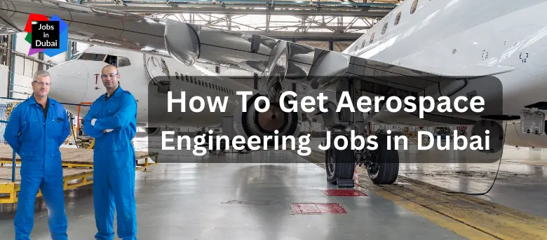 Aerospace Engineer Jobs in Dubai 2025 | New Positions Available